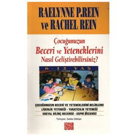 ÇOCUĞUNUZUN BECERI VE YETENEKLERINI NASIL GELİŞTİREBİLİRSİNİZ - RAELYNNE P REIN
