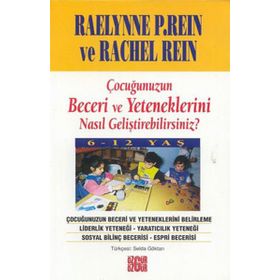 ÇOCUĞUNUZUN BECERI VE YETENEKLERINI NASIL GELİŞTİREBİLİRSİNİZ - RAELYNNE P REIN