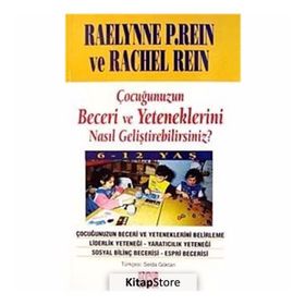 ÇOCUĞUNUZUN BECERI VE YETENEKLERINI NASIL GELİŞTİREBİLİRSİNİZ - RAELYNNE P REIN