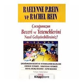 ÇOCUĞUNUZUN BECERI VE YETENEKLERINI NASIL GELİŞTİREBİLİRSİNİZ - RAELYNNE P REIN