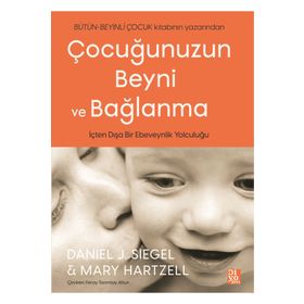 Çocuğunuzun Beyni ve Bağlanma - Daniel Siegel - Mary Hartzell