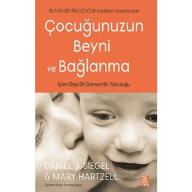 Çocuğunuzun Beyni ve Bağlanma - Daniel Siegel - Mary Hartzell