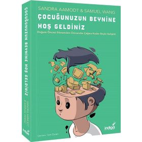 ÇOCUĞUNUZUN BEYNINE HOŞGELDINIZ - SAM WANG;SANDRA AAMODT