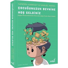 ÇOCUĞUNUZUN BEYNINE HOŞGELDINIZ - SAM WANG;SANDRA AAMODT