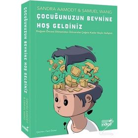 ÇOCUĞUNUZUN BEYNINE HOŞGELDINIZ - SAM WANG;SANDRA AAMODT