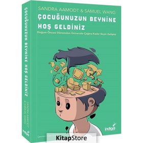 ÇOCUĞUNUZUN BEYNINE HOŞGELDINIZ - SAM WANG;SANDRA AAMODT