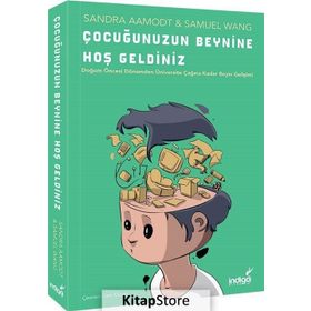 ÇOCUĞUNUZUN BEYNINE HOŞGELDINIZ - SAM WANG;SANDRA AAMODT