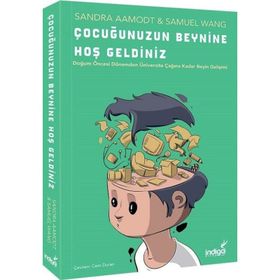 ÇOCUĞUNUZUN BEYNINE HOŞGELDINIZ - SAM WANG;SANDRA AAMODT