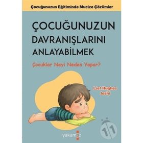 Çocuğunuzun Davranışlarını Anlayabilmek - Liat Hughes Joshi - Yakamoz Yayınları