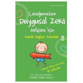ÇOCUĞUNUZUN DUYGUSAL ZEKA GELİŞİMİ İÇİN KÜÇÜK SAĞLAM ADIMLAR ATMAK - KUDRET EREN YAVUZ