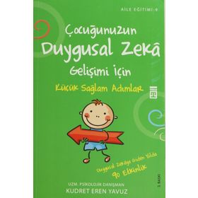 ÇOCUĞUNUZUN DUYGUSAL ZEKA GELİŞİMİ İÇİN KÜÇÜK SAĞLAM ADIMLAR ATMAK - KUDRET EREN YAVUZ