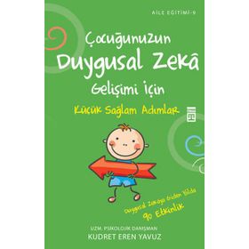 ÇOCUĞUNUZUN DUYGUSAL ZEKA GELİŞİMİ İÇİN KÜÇÜK SAĞLAM ADIMLAR ATMAK - KUDRET EREN YAVUZ
