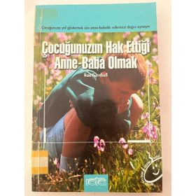 ÇOCUĞUNUZUN HAK ETTİĞİ ANNE BABA OLMAK - RAE TURNBULL