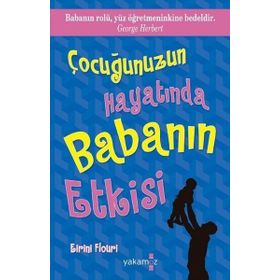 Çocuğunuzun Hayatında Babanın Etkisi - Eirini Flouri - Yakamoz Yayınları
