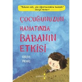 Çocuğunuzun Hayatında Babanın Etkisi - Eirini Flouri - Yakamoz Yayınları
