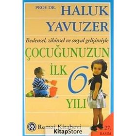 ÇOCUĞUNUZUN İLK 6 YILI - HALUK YAVUZER