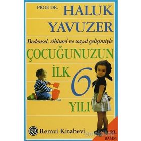 ÇOCUĞUNUZUN İLK 6 YILI - HALUK YAVUZER