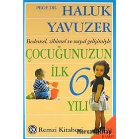 ÇOCUĞUNUZUN İLK 6 YILI - HALUK YAVUZER