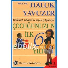 ÇOCUĞUNUZUN İLK 6 YILI - HALUK YAVUZER