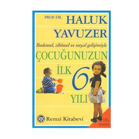 ÇOCUĞUNUZUN İLK 6 YILI - HALUK YAVUZER