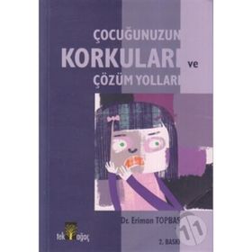 Çocuğunuzun Korkuları ve Çözüm Yolları - Eriman Topbaş