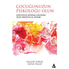 Çocuğunuzun Psikoloğu Olun - Fatih Pulat