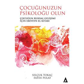 Çocuğunuzun Psikoloğu Olun - Fatih Pulat
