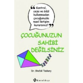 Çocuğunuzun Sahibi Değilsiniz - Shefali Tsabary