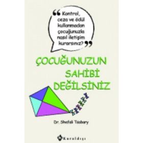 Çocuğunuzun Sahibi Değilsiniz - Shefali Tsabary