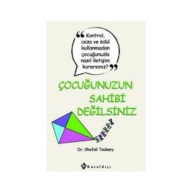 Çocuğunuzun Sahibi Değilsiniz - Shefali Tsabary
