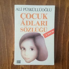 ÇOCUK ADLARI SÖZLÜĞÜ - ALI PÜSKÜLLÜOĞLU
