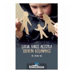 Çocuk Bakış Açısıyla Ebeveyn Boşanması - Besra Taş