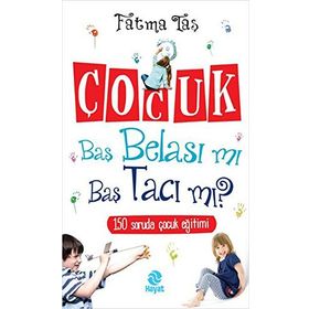 ÇOCUK BAŞ BELASI MI BAŞ TACI MI - FATMA TAŞ