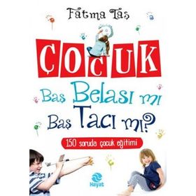 ÇOCUK BAŞ BELASI MI BAŞ TACI MI - FATMA TAŞ