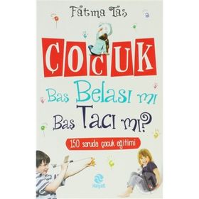 ÇOCUK BAŞ BELASI MI BAŞ TACI MI - FATMA TAŞ