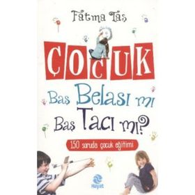 ÇOCUK BAŞ BELASI MI BAŞ TACI MI - FATMA TAŞ