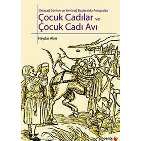 ÇOCUK CADILAR VE ÇOCUK CADI AVI ORTAÇAĞ SONLARI VE YENİÇAĞ BAŞLARINDA AVRUPADA - HAYDAR AKIN