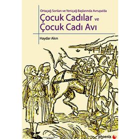ÇOCUK CADILAR VE ÇOCUK CADI AVI ORTAÇAĞ SONLARI VE YENİÇAĞ BAŞLARINDA AVRUPADA - HAYDAR AKIN