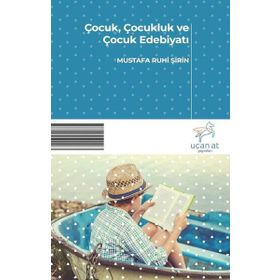 Çocuk, Çocukluk Ve Çocuk Edebiyatı - Mustafa Ruhi Şirin