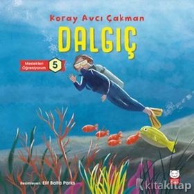 Çocuk Dalgıç - Meslekleri Öğreniyorum 5 - Koray Avcı