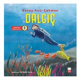 Çocuk Dalgıç - Meslekleri Öğreniyorum 5 - Koray Avcı