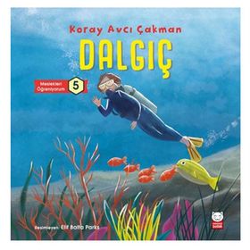 Çocuk Dalgıç - Meslekleri Öğreniyorum 5 - Koray Avcı