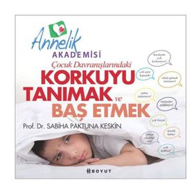 ÇOCUK DAVRANIŞLARINDAKİ KORKUYU TANIMAK VE BAŞETMEK - SABIHA PAKTUNA KESKIN