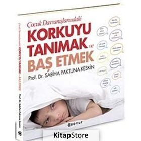 ÇOCUK DAVRANIŞLARINDAKİ KORKUYU TANIMAK VE BAŞETMEK - SABIHA PAKTUNA KESKIN