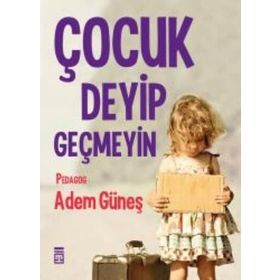 ÇOCUK DEYIP GEÇMEYIN - ADEM GÜNEŞ