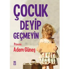 ÇOCUK DEYIP GEÇMEYIN - ADEM GÜNEŞ