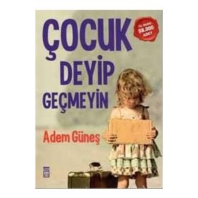ÇOCUK DEYIP GEÇMEYIN - ADEM GÜNEŞ