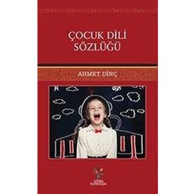 Çocuk Dili Sözlüğü - Ahmet Dinç