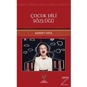 Çocuk Dili Sözlüğü - Ahmet Dinç