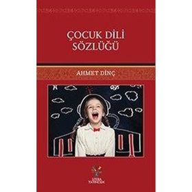Çocuk Dili Sözlüğü - Ahmet Dinç